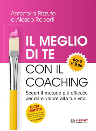 copertina Il meglio di te con il coaching. Scopri il metodo più efficace per dare valore alla tua vita