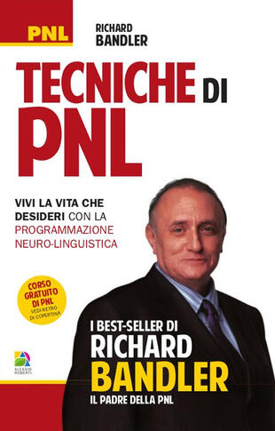 copertina Tecniche di PNL. Vivi la vita che desideri con la programmazione neuro-linguistica