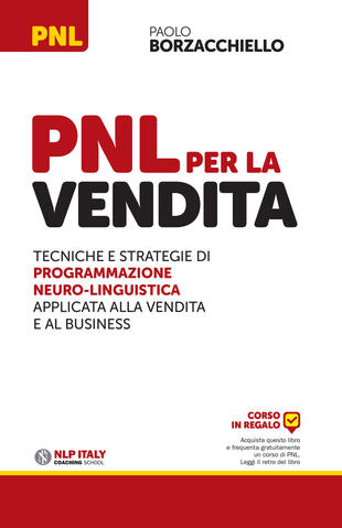 copertina PNL per la vendita. Tecniche e strategie di programmazione neuro-linguistica apllicata alla vendita e al business