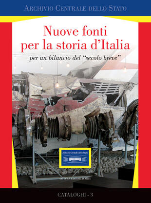 copertina Nuove fonti per la storia d'Italia per un bilancio del «secolo breve». Ediz. illustrata