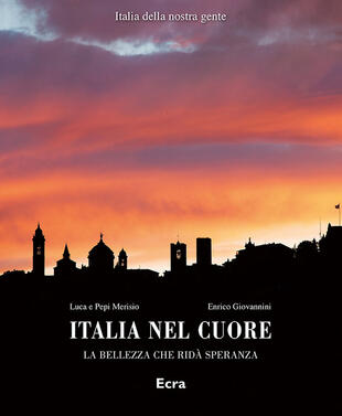 copertina Italia nel cuore. La bellezza che ridà speranza. Ediz. illustrata