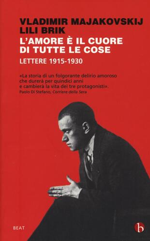 copertina L' amore è il cuore di tutte le cose. Lettere 1915-1930