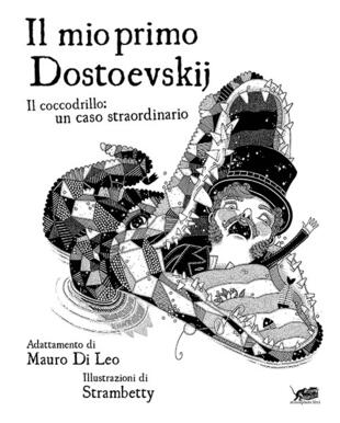 copertina Il mio primo Dostoevskij. Il coccodrillo: un caso straordinario. Ediz. illustrata