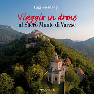 copertina Viaggio in drone al Sacro Monte di Varese. Ediz. a colori