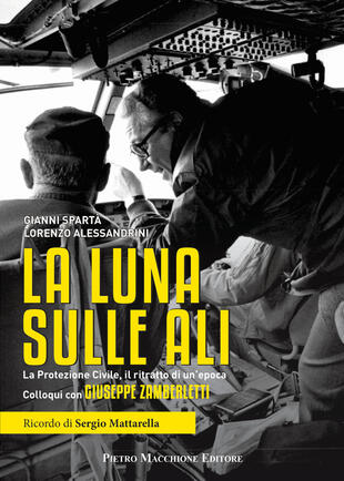 copertina La luna sulle ali. La Protezione Civile, il ritratto di un'epoca. Colloqui con Giuseppe Zamberletti