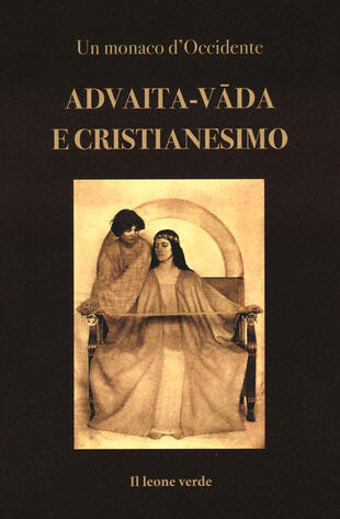copertina Advaita-vâda e Cristianesimo. Fondamenti per un accordo dottrinale tra Chiesa e Vedanta