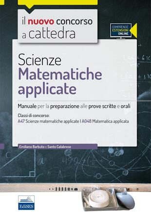 copertina CC 4/57 scienze matematiche appicate. Manuale per la preparazione alle prove scritte e orali. Classi di concorso: A47, A048. Con espansione online