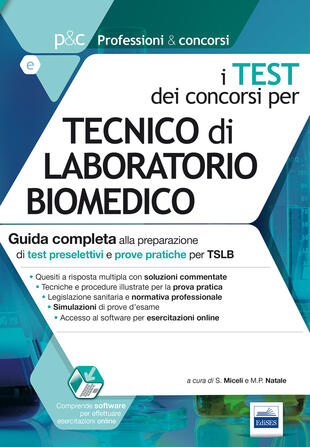 copertina I test dei concorsi per tecnico di laboratorio biomedico. Guida completa alla preparazione di test preselettivi e prove pratiche per TSLB