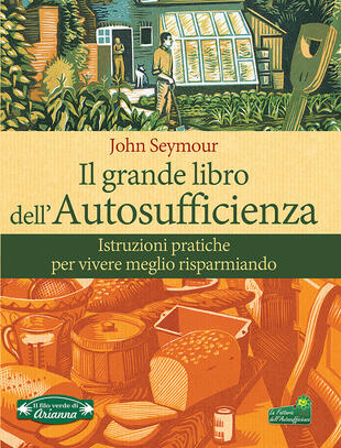 copertina Il grande libro dell'autosufficienza. Istruzioni pratiche per vivere meglio risparmiando