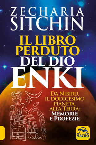 copertina Il libro perduto del dio Enki. Da Nibiru, il dodicesimo pianeta, alla terra: memorie e profezie