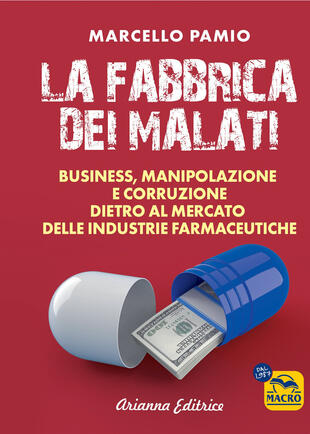 copertina La fabbrica dei malati. Business, manipolazione e corruzione dietro al mercato delle industrie farmaceutiche