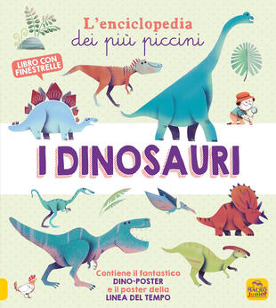 copertina I dinosauri. L'enciclopedia dei più piccini. Ediz. a colori. Con 2 Poster