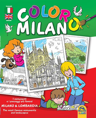 copertina Coloro Milano. I monumenti e i paesaggi piu famosi Milano & Lombardia. Ediz. bilingue