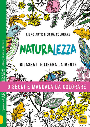 copertina Naturalezza. Disegni e mandala da colorare. Ediz. illustrata