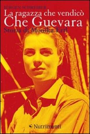 copertina La ragazza che vendicò Che Guevara. Storia di Monika Ertl