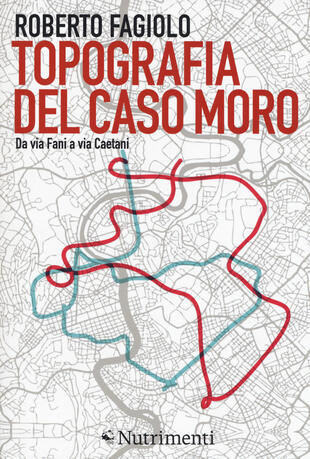 copertina Topografia del caso Moro. Da via Fani a via Caetani
