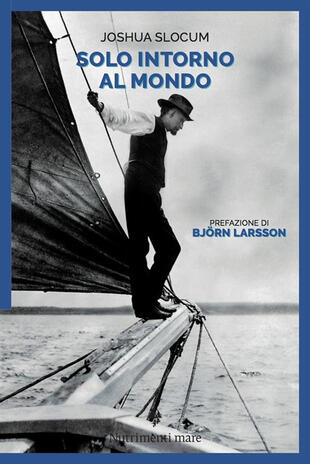 copertina Solo, intorno al mondo. Il primo periplo del globo, senza motore, senza un soldo