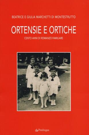 copertina Ortensie e ortiche. Cento anni di romanzo familiare