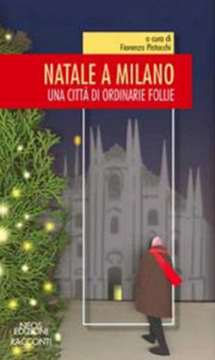 copertina Natale a Milano. Una città di ordinarie follie