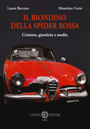 copertina Il biondino della spider rossa. Crimine, giustizia e media