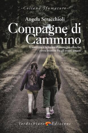 copertina Compagne di cammino. L'amicizia è la forma d'amore più alta che possa esistere fra gli esseri umani