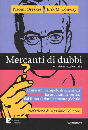 copertina Mercanti di dubbi. Come un manipolo di scienziati ha nascosto la verità, dal fumo al riscaldamento globale