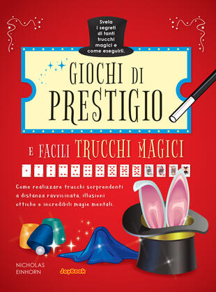 copertina Giochi di prestigio e facili trucchi magici. Ediz. illustrata