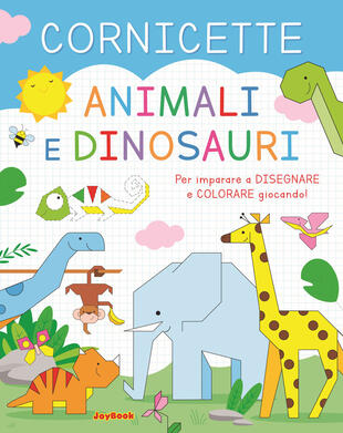 copertina Animali e dinosauri. Cornicette. Ediz. a colori