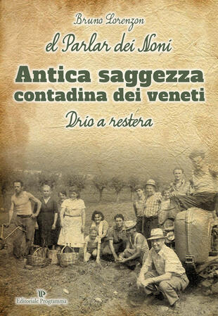 copertina Parlar dei noni. Antica saggezza contadina dei veneti (El)