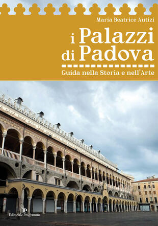 copertina I palazzi di Padova. Guida nella storia e nell'arte