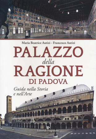 copertina Palazzo della Ragione di Padova. Guida nella storia e nell'arte