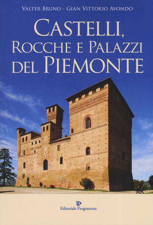 copertina Castelli, rocche e palazzi del Piemonte. Ediz. illustrata