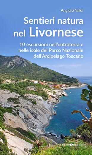 copertina Sentieri natura nel Livornese. 10 escursioni nell'entroterra e nelle isole del Parco Nazionale dell'Arcipelago Toscano