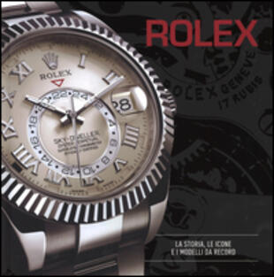 copertina Rolex. La storia, le icone e i modelli da record