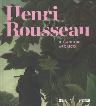 copertina Henri Rousseau. Il candore arcaico. Catalogo delle mostra (Venezia, 6 marzo-5 luglio 2015)