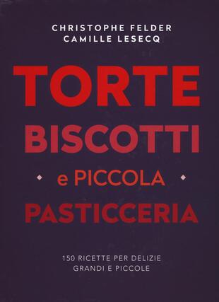 copertina Torte, biscotti e piccola pasticceria. Ediz. a colori