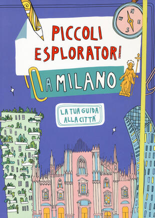copertina Piccoli esploratori a Milano. La tua guida alla città