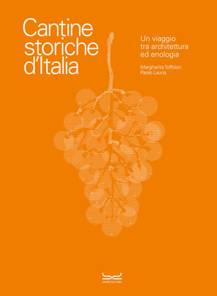 copertina Cantine storiche d'Italia. Un viaggio tra architettura ed enologia. Ediz. illustrata