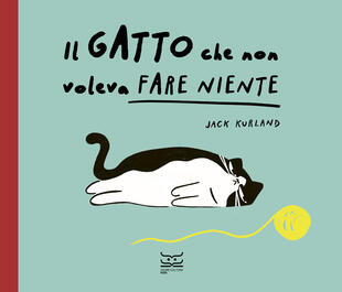 copertina Il gatto che non voleva fare niente. Ediz. a colori