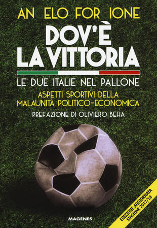 copertina Dov'è la vittoria. Le due Italie nel pallone. Aspetti sportivi della malaunità politico-economica
