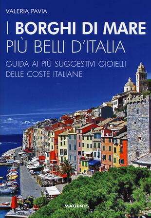 copertina I borghi di mare più belli d'Italia. Guida ai più suggestivi gioielli delle coste italiane