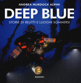 copertina Deep blue. Storie di relitti e luoghi sommersi. Ediz. illustrata