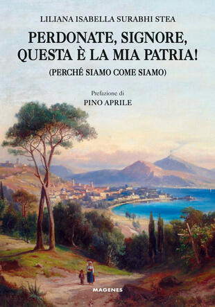 copertina Perdonate, signore, questa è la mia patria! (Perché siamo come siamo)