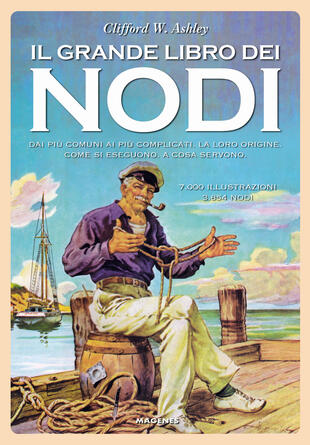 copertina Il grande libro dei nodi. Dai più comuni ai più complicati. La loro origine. Come si eseguono. A cosa servono