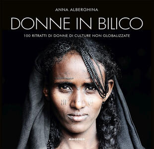 copertina Donne in bilico. 100 ritratti di donne di culture non globalizzate. Ediz. illustrata