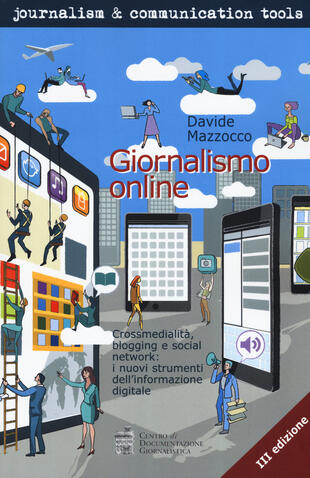 copertina Giornalismo online. Crossmedialità, blogging e social network: i nuovi strumenti dell'informazione digitale