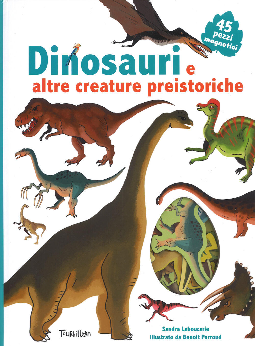 Dinosauri e altre creature preistoriche. Ediz. illustrata. Con Magneti di  Laboucarie Sandra - Il Libraio