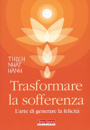 copertina Trasformare la sofferenza. L'arte di generare felicità