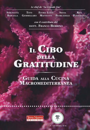 copertina Il cibo della gratitudine. Guida alla cucina macromediterranea