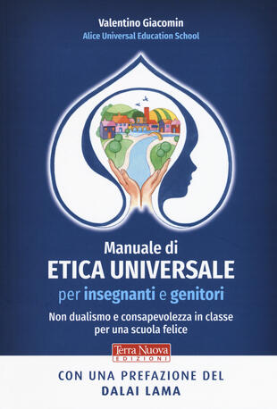 copertina Manuale di etica universale per insegnanti e genitori. Non dualismo e consapevolezza in classe per una scuola felice